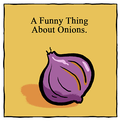 A Funny Thing ‘Bout Onions