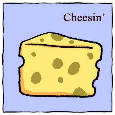 Cheesin’