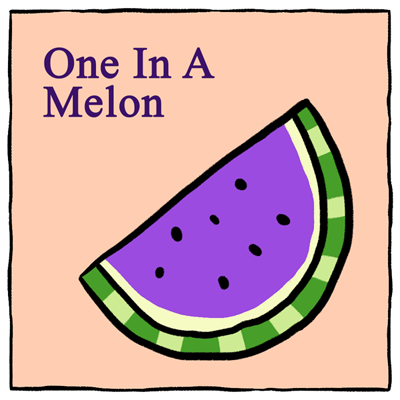 One In A Melon