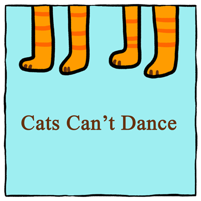 Cats Can’t Dance