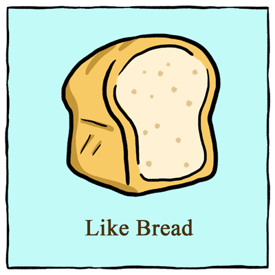 Like Bread