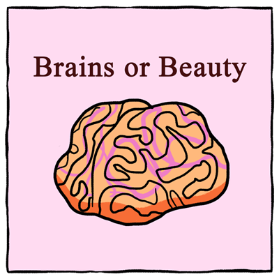 Brains or Beauty