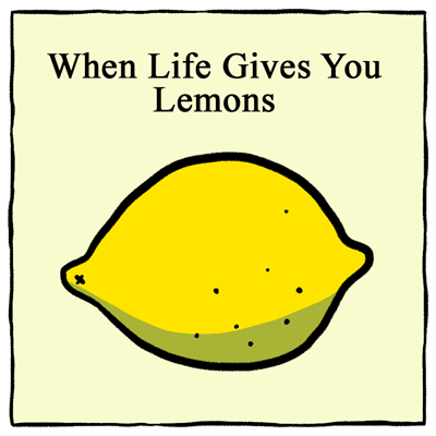 When Life Gives You Lemons